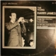 The First Harry James Band Of 1939 With Frank Sinatra / The 1941 Harry James Band With Helen Forrest - The Young Harry James