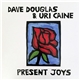 Dave Douglas, Uri Caine - Present Joys