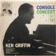 Ken Griffin - Console Concert