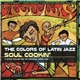 Various - The Colors Of Latin Jazz Soul Cookin' (A Spicy Collection Of Soulful Latin Jazz)