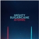 Mighty Sugarcane - Atomic