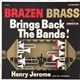 Henry Jerome And His Orchestra - Brazen Brass Brings Back The Bands!