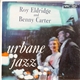 Roy Eldridge And Benny Carter - The Urbane Jazz Of Roy Eldridge And Benny Carter