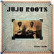 Various - JuJu Roots 1930s - 1950s