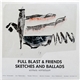 Full Blast & Friends - Sketches And Ballads