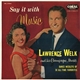 Lawrence Welk And His Champagne Music - Say It With Music