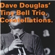 Dave Douglas' Tiny Bell Trio - Constellations